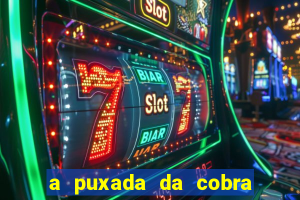 a puxada da cobra no jogo do bicho